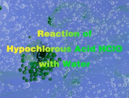 Reaction of Hypochlorous Acid HClO with Water