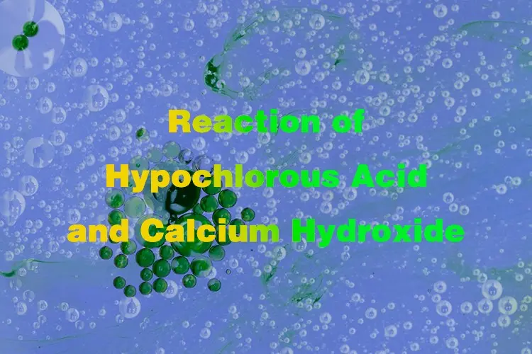 Reaction of Hypochlorous Acid and Calcium Hydroxide Reaction of Hypochlorous Acid and Calcium Hydroxide