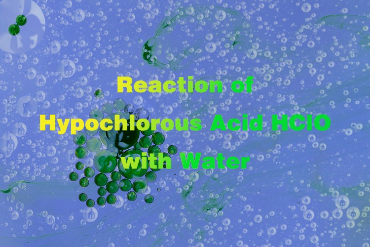 Reaction of Hypochlorous Acid HClO with Water
