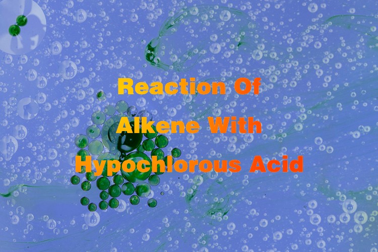 Reaction Of Alkene With Hypochlorous Acid