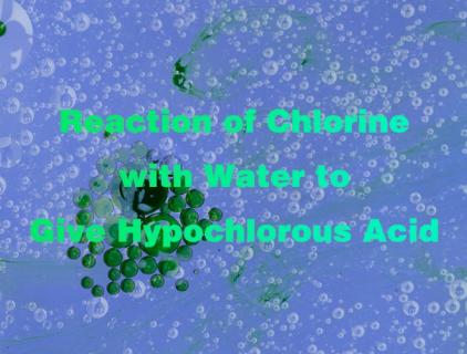 Reaction of Chlorine with Water to Give Hypochlorous Acid